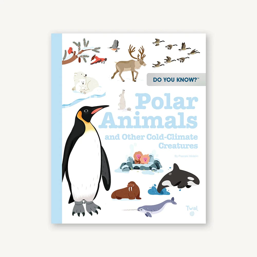 Do You Know? Polar Animals and Other Cold-Climate Creatures Chronicle Books Lil Tulips