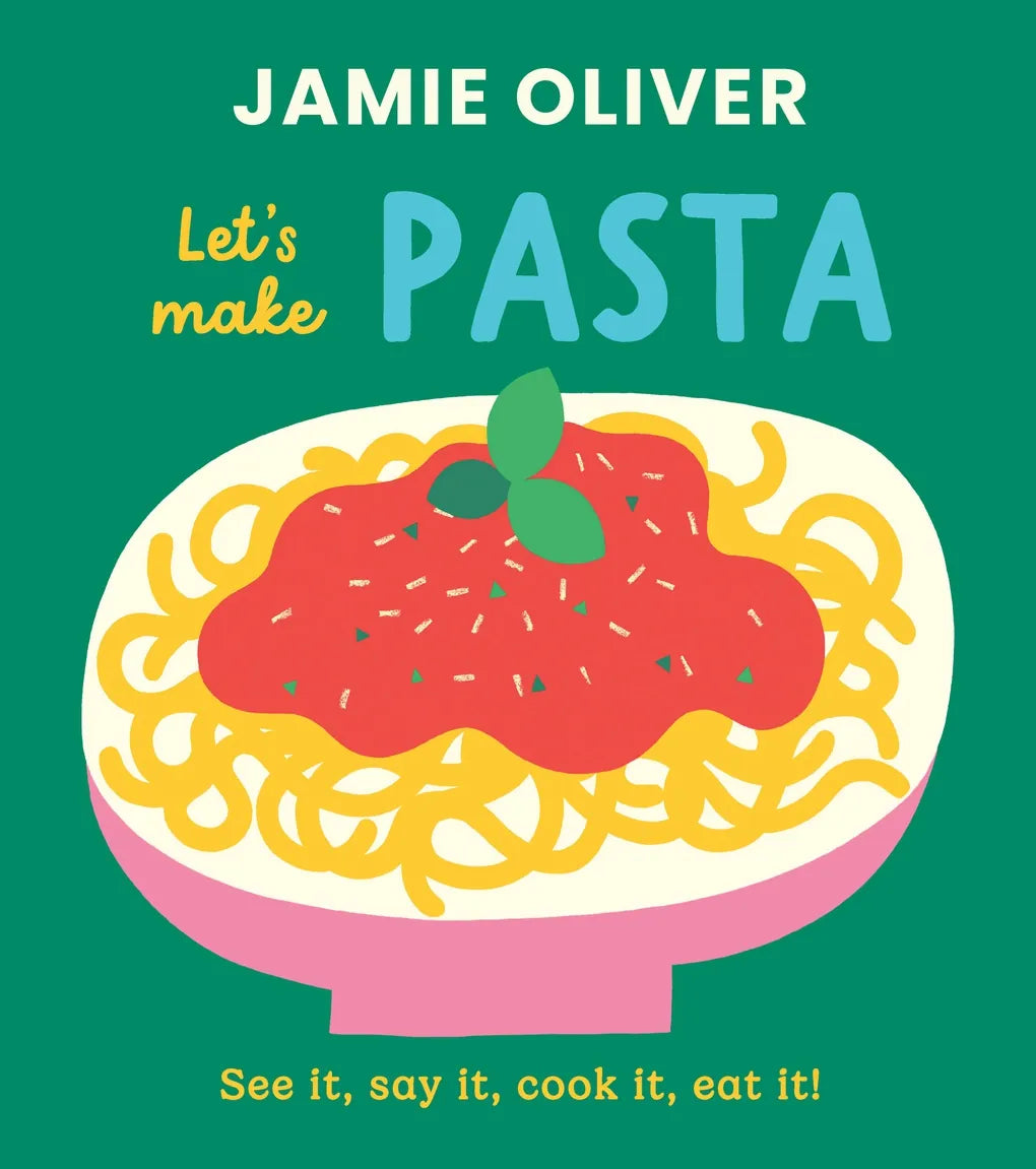 Let's Make Pasta: See It, Say It, Cook It, Eat It! Abrams Lil Tulips