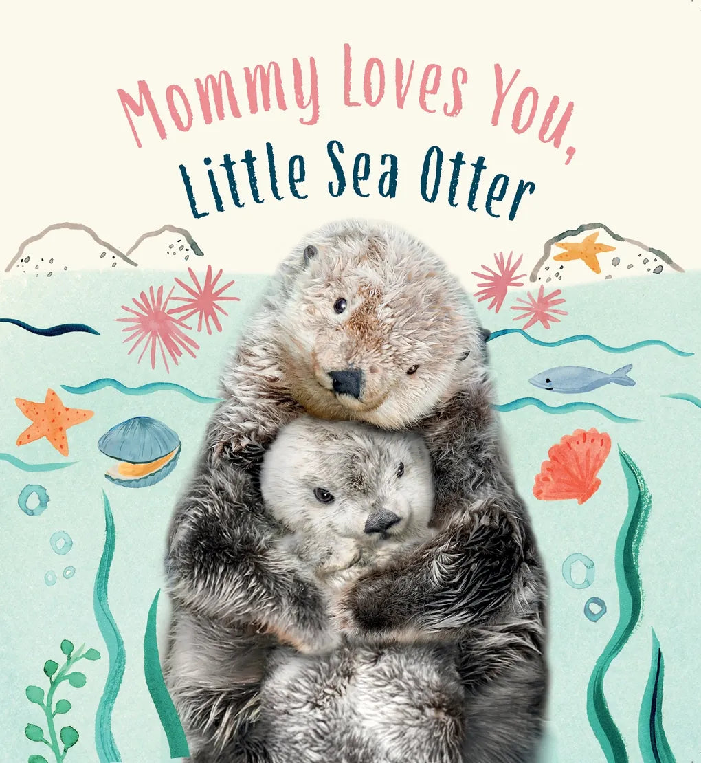 Mommy Loves You, Little Sea Otter: A Board Book Abrams Lil Tulips