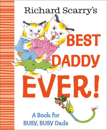 Richard Scarry's Best Daddy Ever! Penguin Random House Lil Tulips