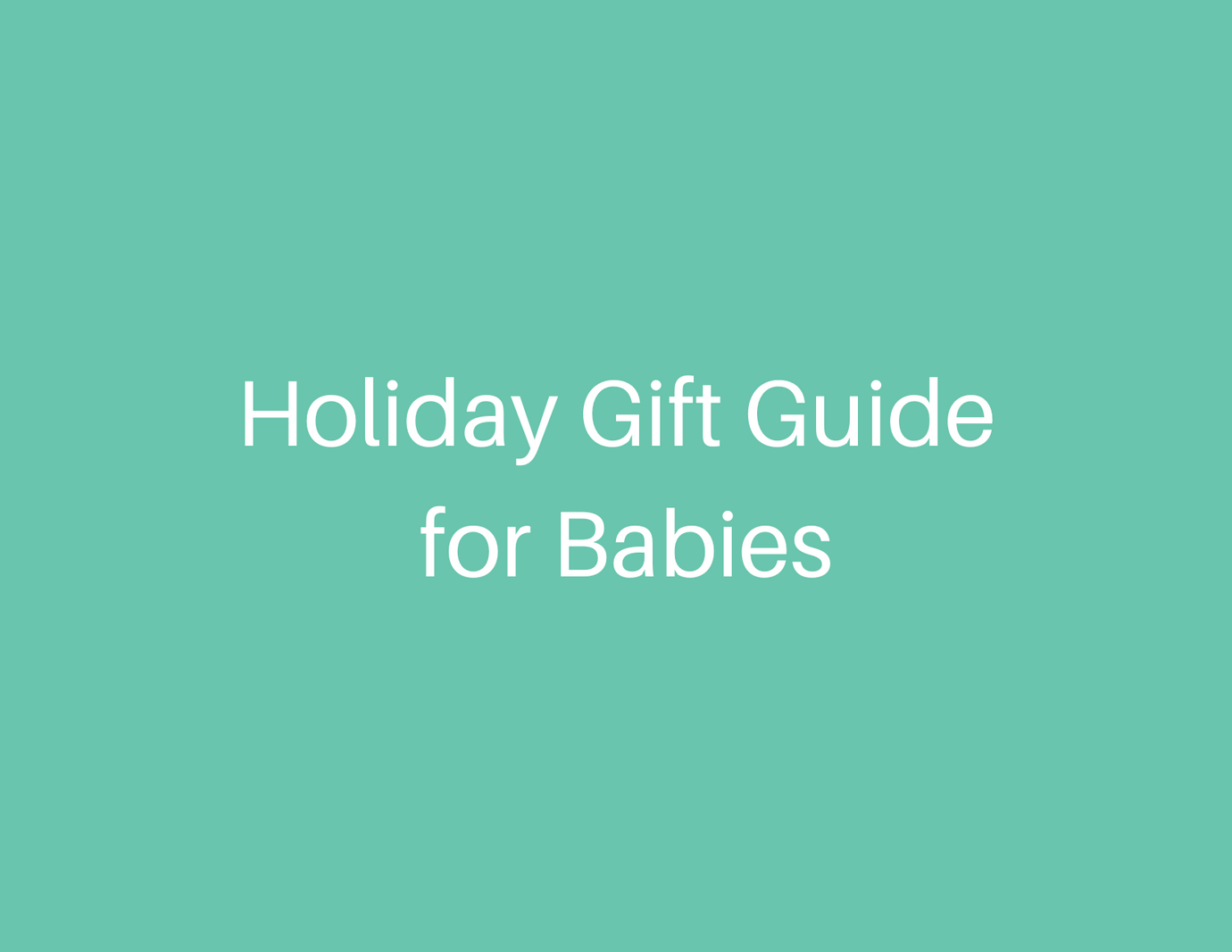 Holiday Gift Guide for Babies