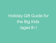 Holiday Gift Guide for the Big Kids (ages 8+)