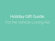 Vehicle holiday gift guide for kids