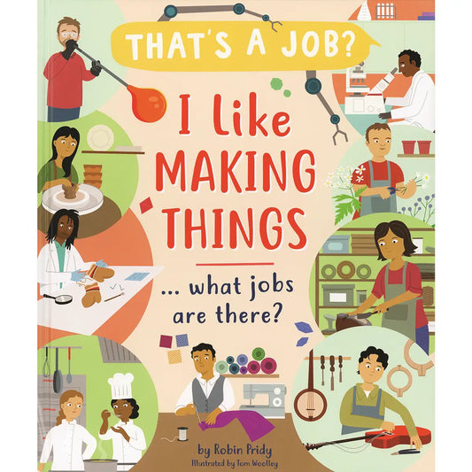 I Like Making Things... What Jobs Are There?