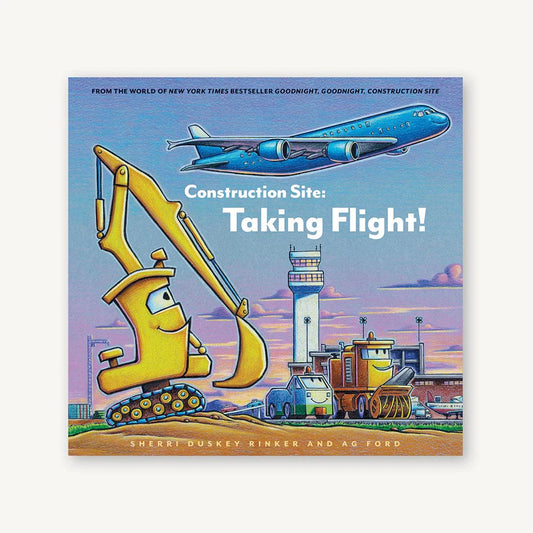 Construction Site: Taking Flight! Chronicle Books Lil Tulips