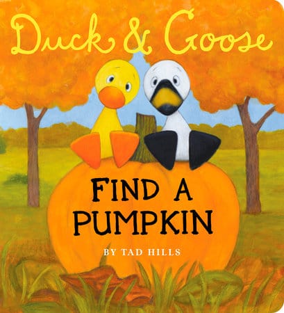 Duck and Goose Find a Pumpkin Penguin Random House Lil Tulips