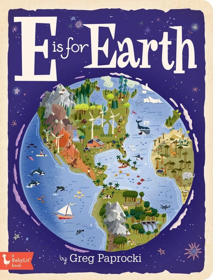 E Is For Earth: An Earth Day Alphabet Book Babylit Lil Tulips