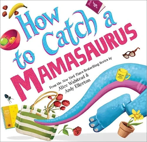 How To Catch A Mamasaurus SourceBooks Lil Tulips