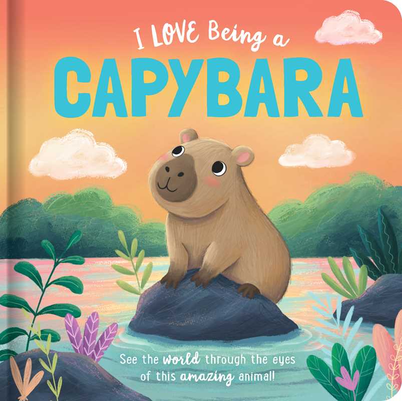 I Love Being A Capybara: Padded Board Book Simon & Schuster Lil Tulips