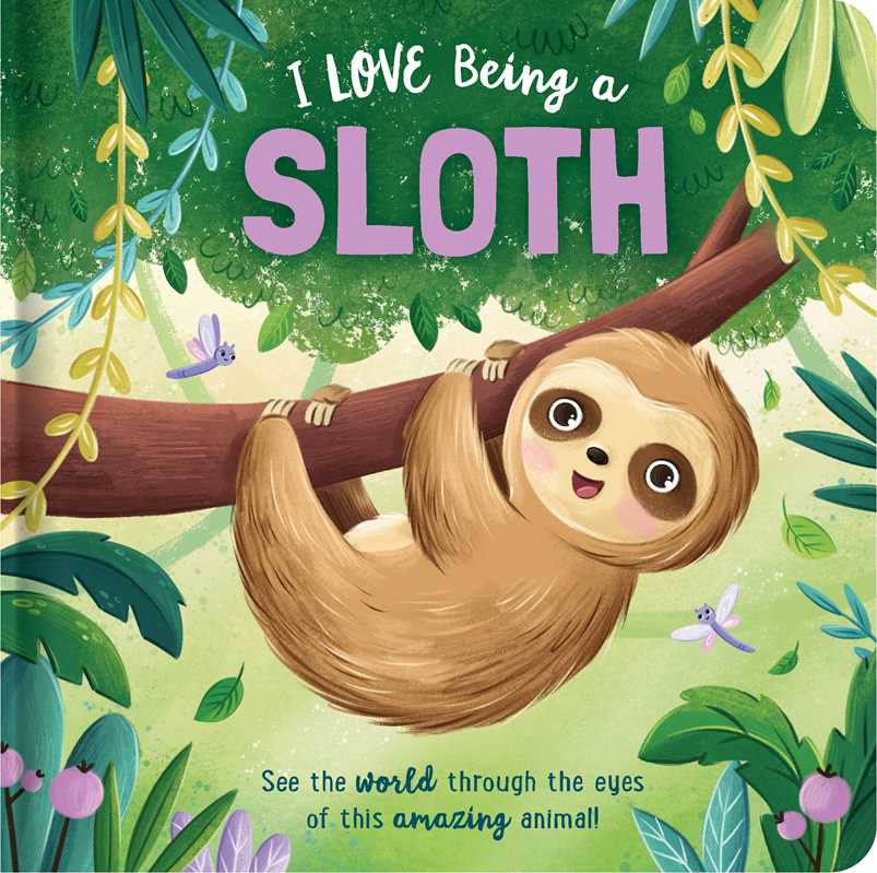 I Love Being A Sloth: Padded Board Book Simon & Schuster Lil Tulips