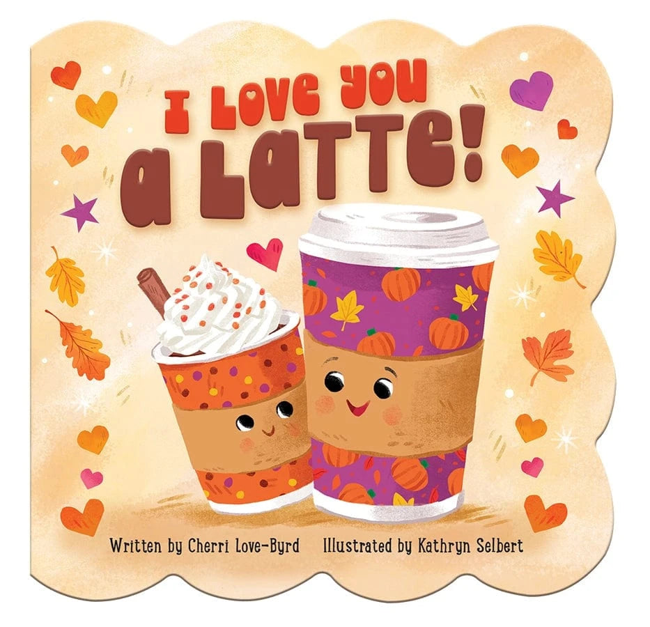 I Love You A Latte - Board Book Cottage Door Press Lil Tulips