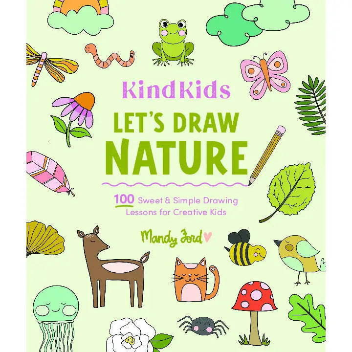 Kindkids Let's Draw Nature: 100 Simple Drawing Lessons Schiffer Kids Lil Tulips