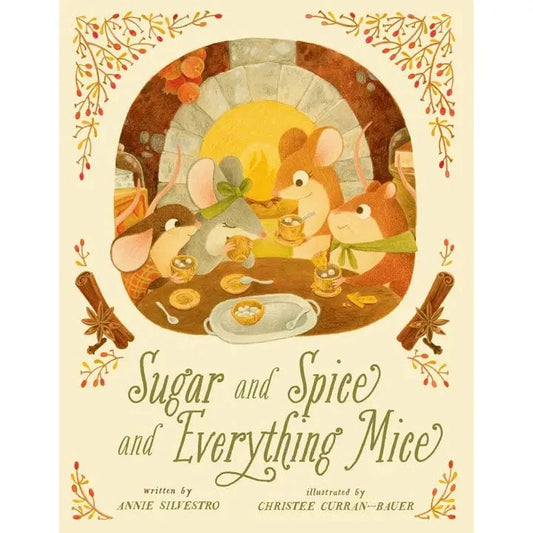 Sugar and Spice and Everything Mice By Annie Silvestro Union Square & Co. Lil Tulips