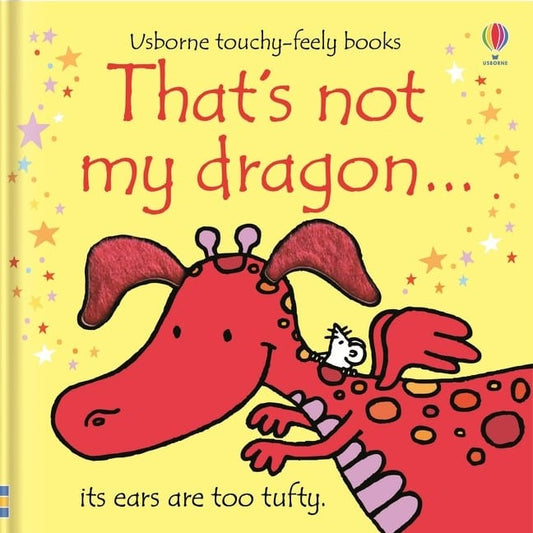 That's Not My Dragon - A Touchy-Feely Book Harper Collins Childrens Lil Tulips