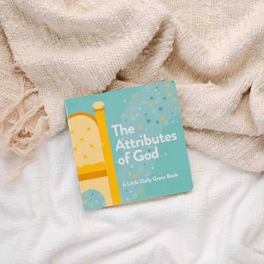 The Attributes of God - Board Book The Daily Grace Co Lil Tulips