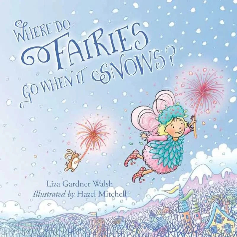Where Do Fairies Go When It Snows Simon & Schuster Lil Tulips