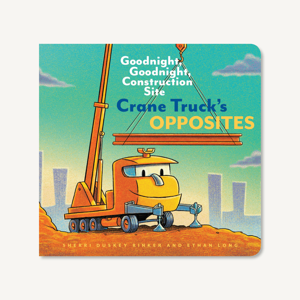 Crane Truck's Opposites Board Book Chronicle Books Lil Tulips