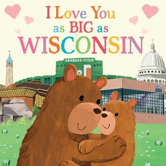 I Love You as Big as Wisconsin SourceBooks Lil Tulips