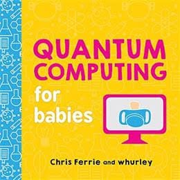 Quantum Computing for Babies Baby University Lil Tulips