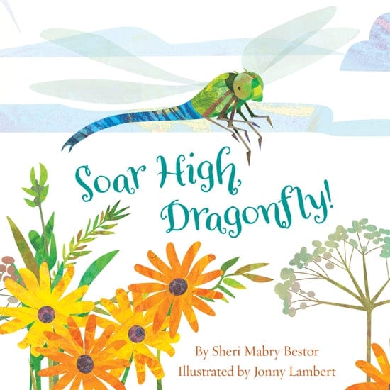Soar High, Dragonfly! Sleeping Bear Press Lil Tulips